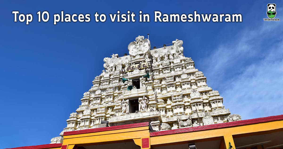 Top 10 Places To Visit In Rameshwaram